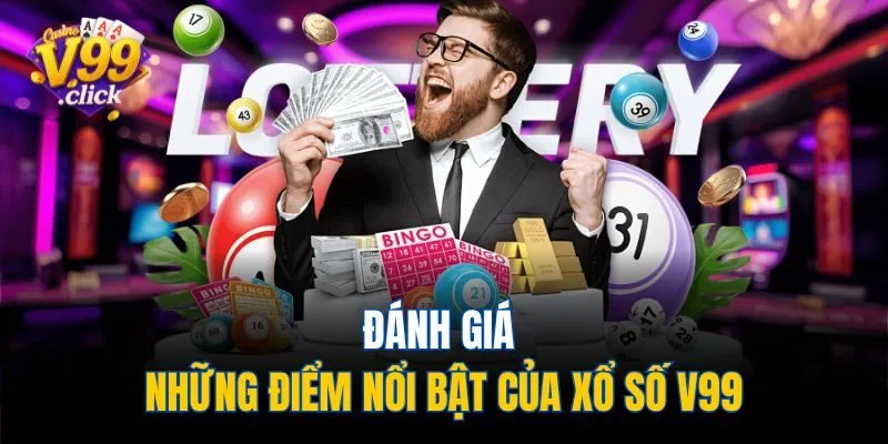 Đánh giá những điểm nổi bật của xổ số V99