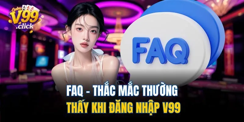 FAQ - Thắc mắc thường thấy khi đăng nhập V99