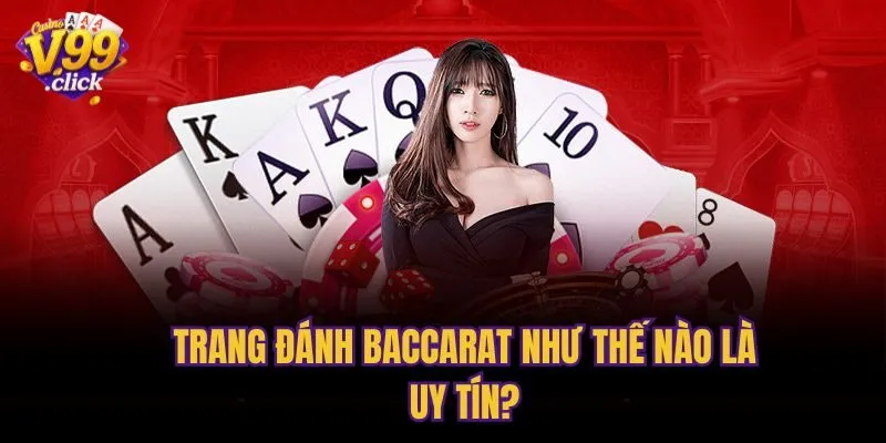 Trang đánh Baccarat như thế nào là uy tín?