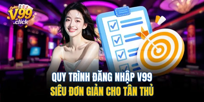 Quy trình đăng nhập V99 siêu đơn giản cho tân thủ